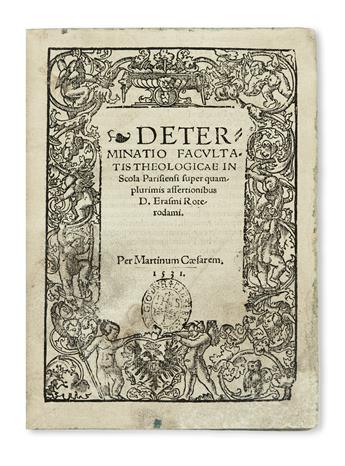 ERASMUS, DESIDERIUS.  Determinatio super quamplurimis assertionibus domini Erasmi Roterodami. 1531. Bound with 2 contemporary works.